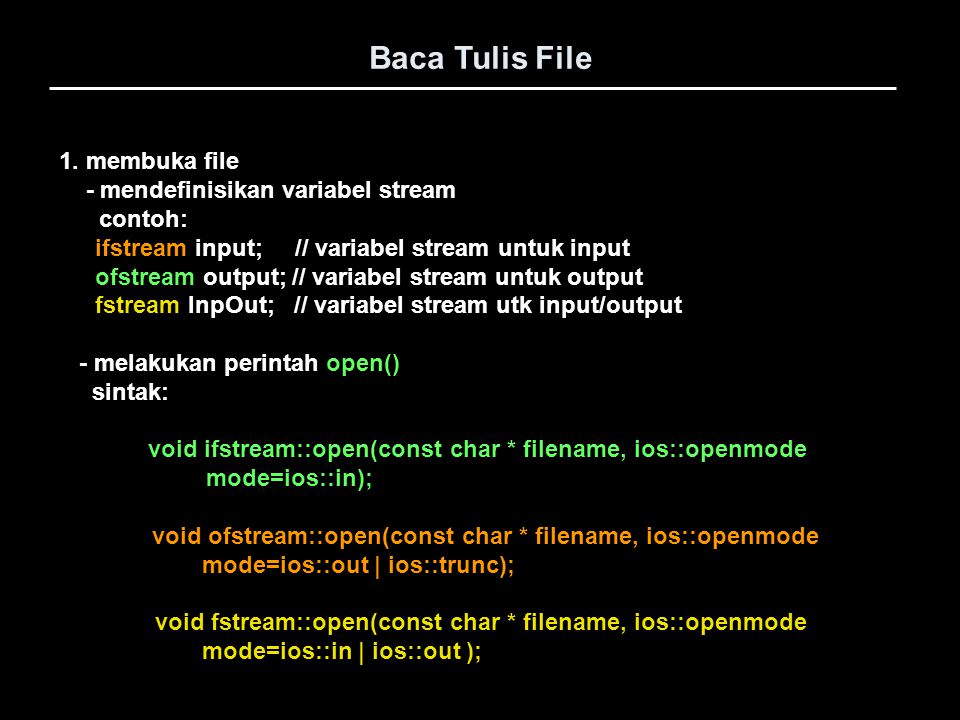 Baca Tulis File 1. membuka file - mendefinisikan variabel stream