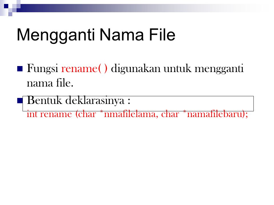 Mengganti Nama File Fungsi rename( ) digunakan untuk mengganti nama file.