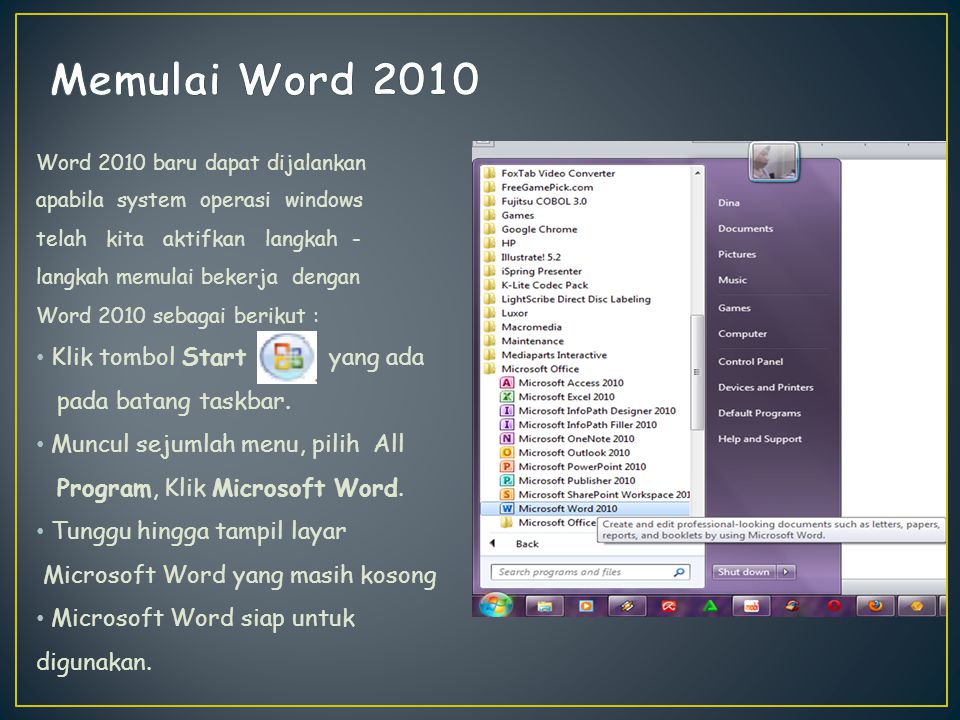 Memulai Word 2010 Klik tombol Start yang ada pada batang taskbar.