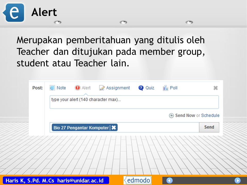 Alert Merupakan pemberitahuan yang ditulis oleh Teacher dan ditujukan pada member group, student atau Teacher lain.