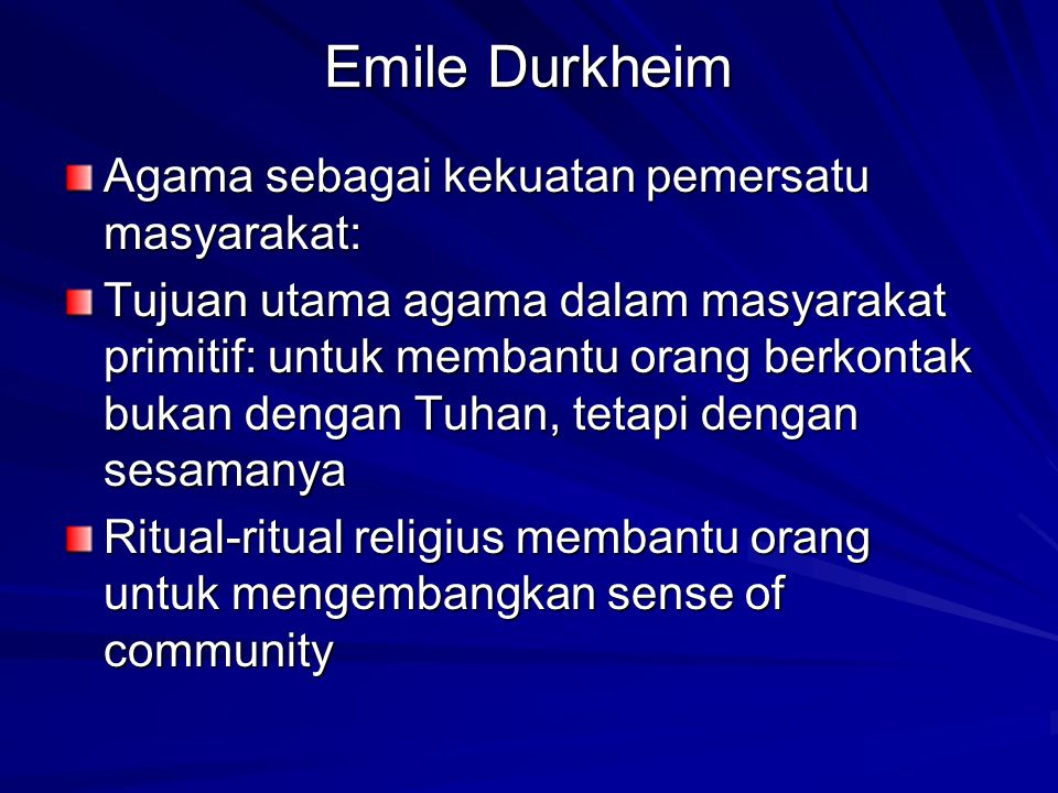 Emile Durkheim Agama sebagai kekuatan pemersatu masyarakat: