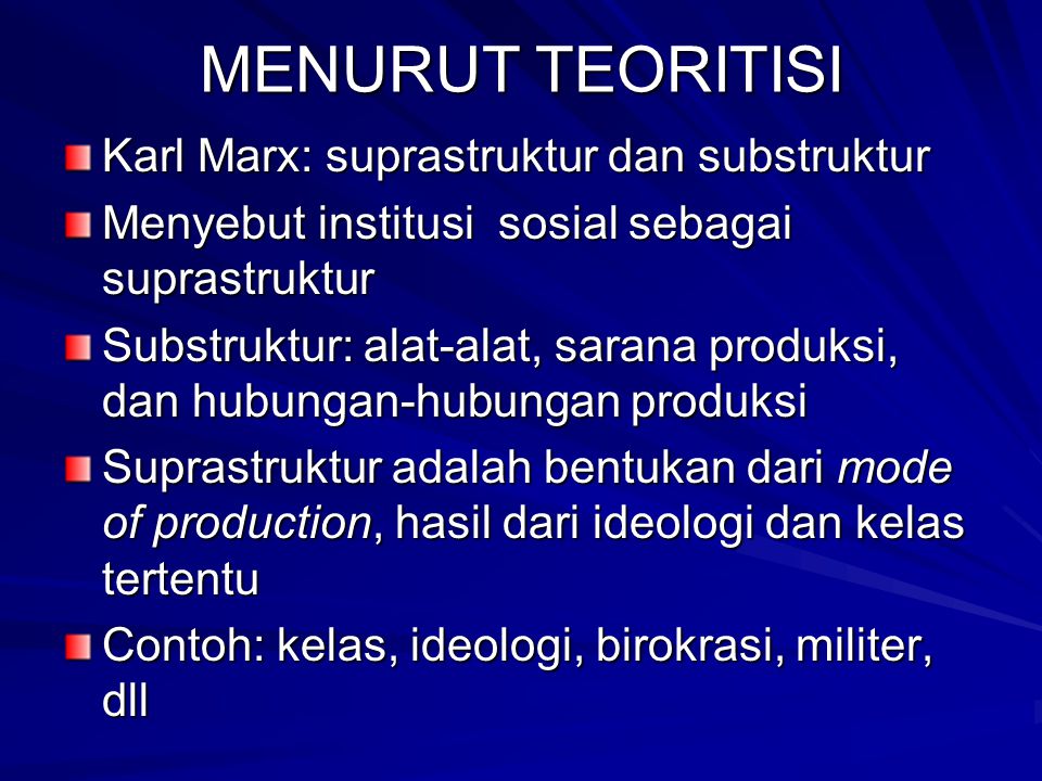 MENURUT TEORITISI Karl Marx: suprastruktur dan substruktur