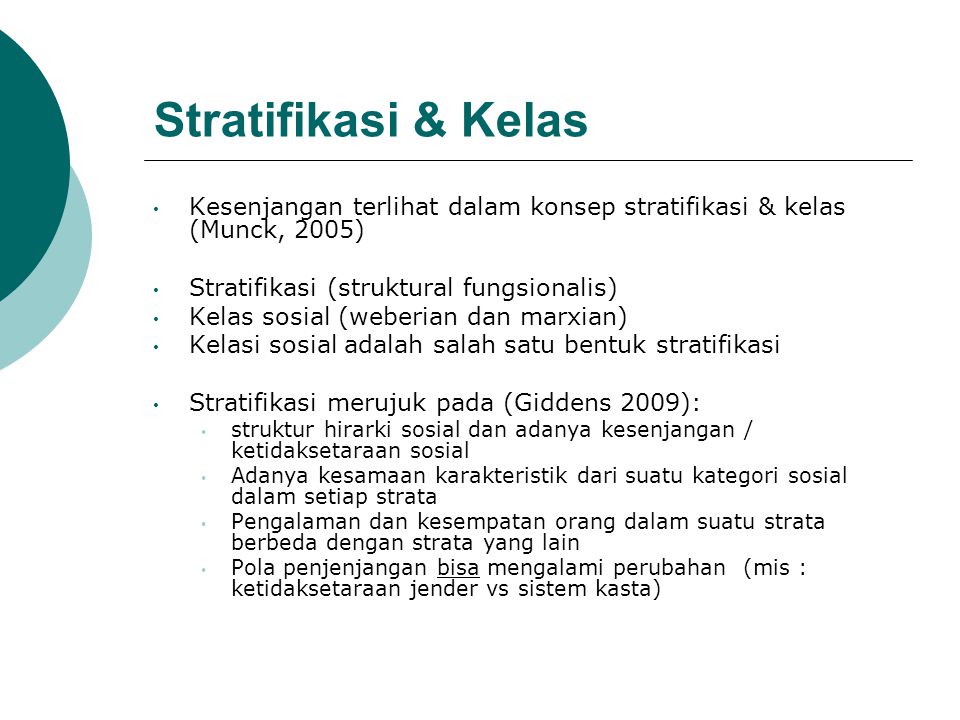 Stratifikasi & Kelas Kesenjangan terlihat dalam konsep stratifikasi & kelas (Munck, 2005) Stratifikasi (struktural fungsionalis)