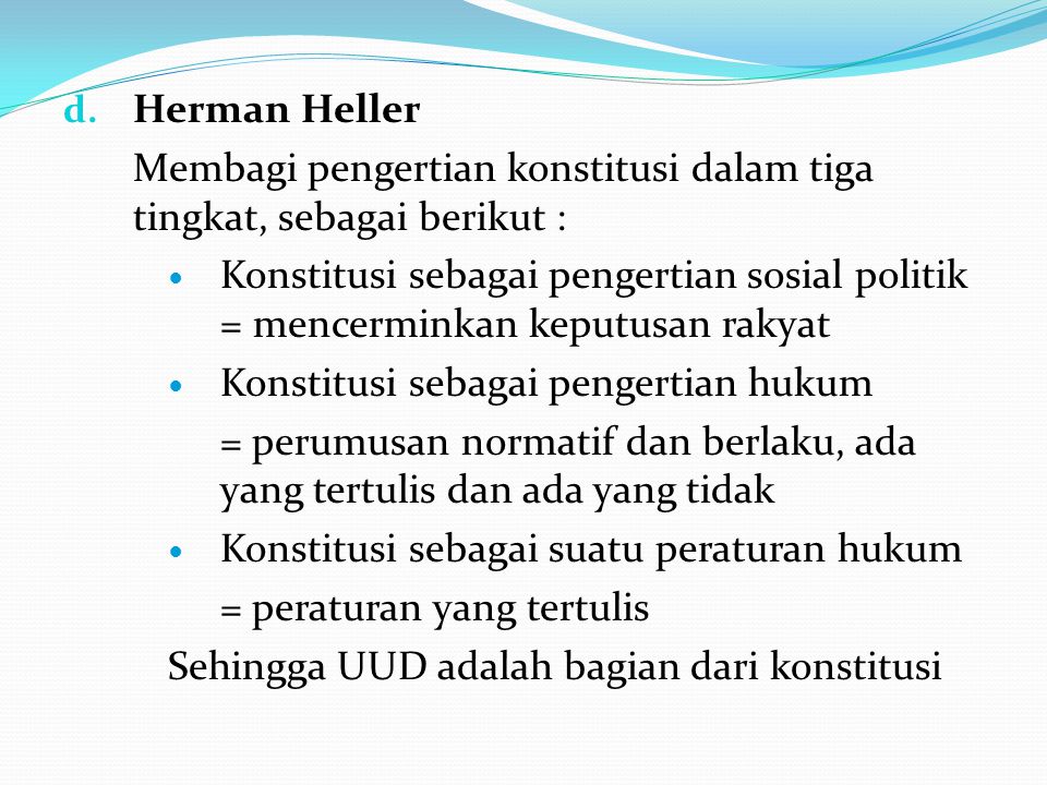 Herman Heller Membagi pengertian konstitusi dalam tiga tingkat, sebagai berikut :