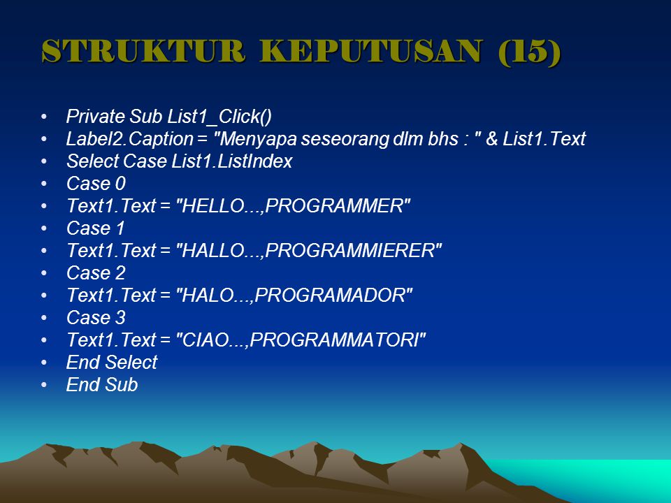 STRUKTUR KEPUTUSAN (15) Private Sub List1_Click()