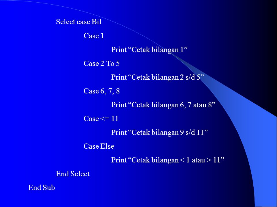 Select case Bil Case 1 Print Cetak bilangan 1 Case 2 To 5