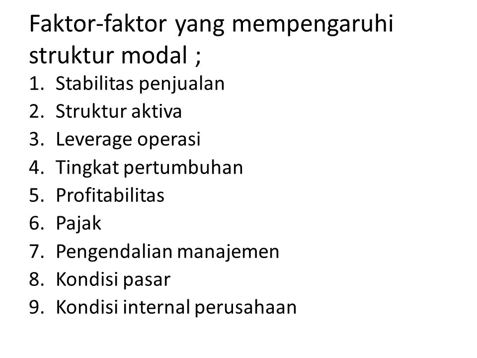 Faktor-faktor yang mempengaruhi struktur modal ;