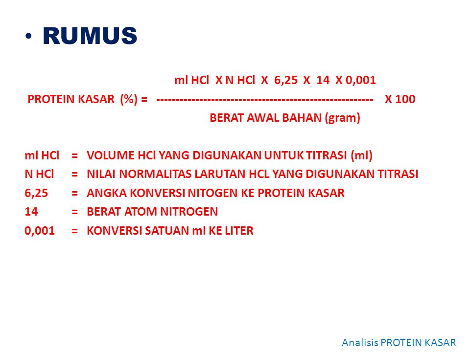 RUMUS ml HCl X N HCl X 6,25 X 14 X 0,001. PROTEIN KASAR (%) = X 100.