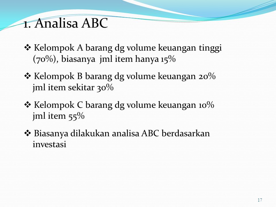 1. Analisa ABC  Kelompok A barang dg volume keuangan tinggi
