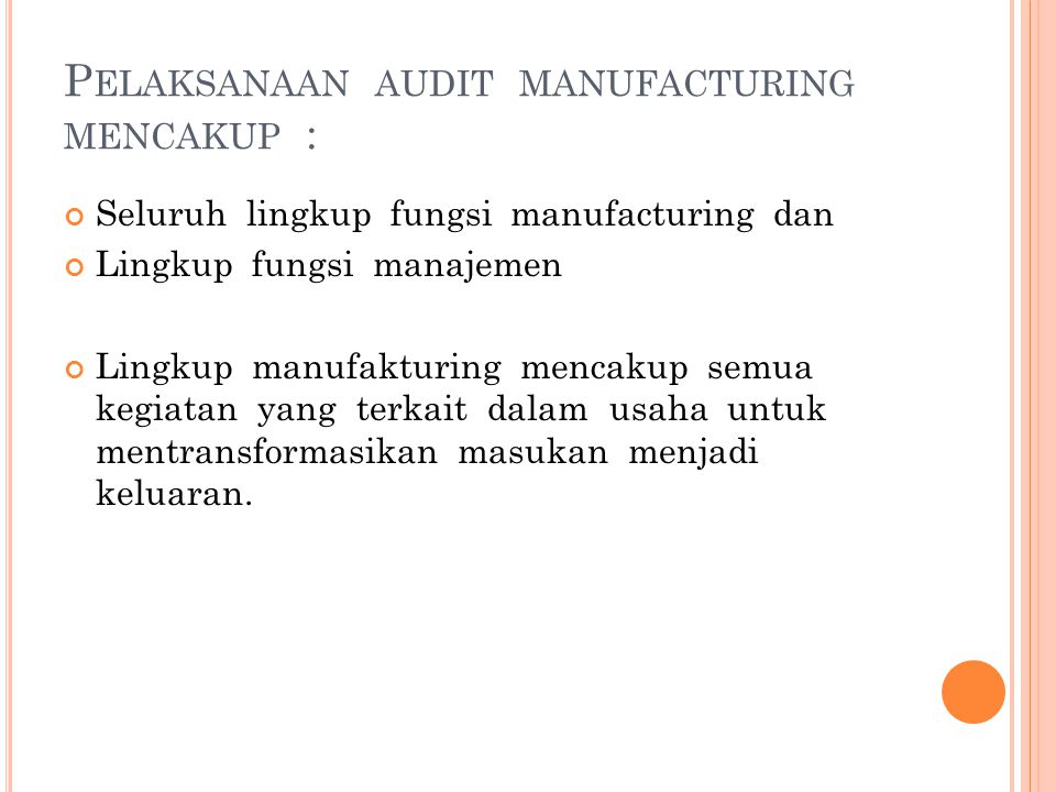 Pelaksanaan audit manufacturing mencakup :