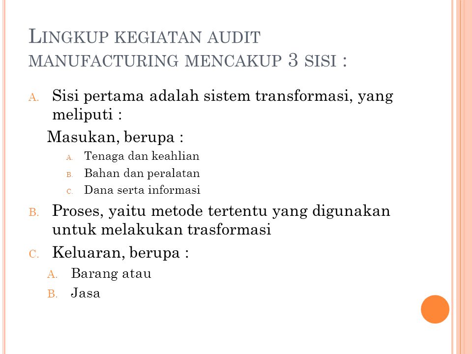 Lingkup kegiatan audit manufacturing mencakup 3 sisi :