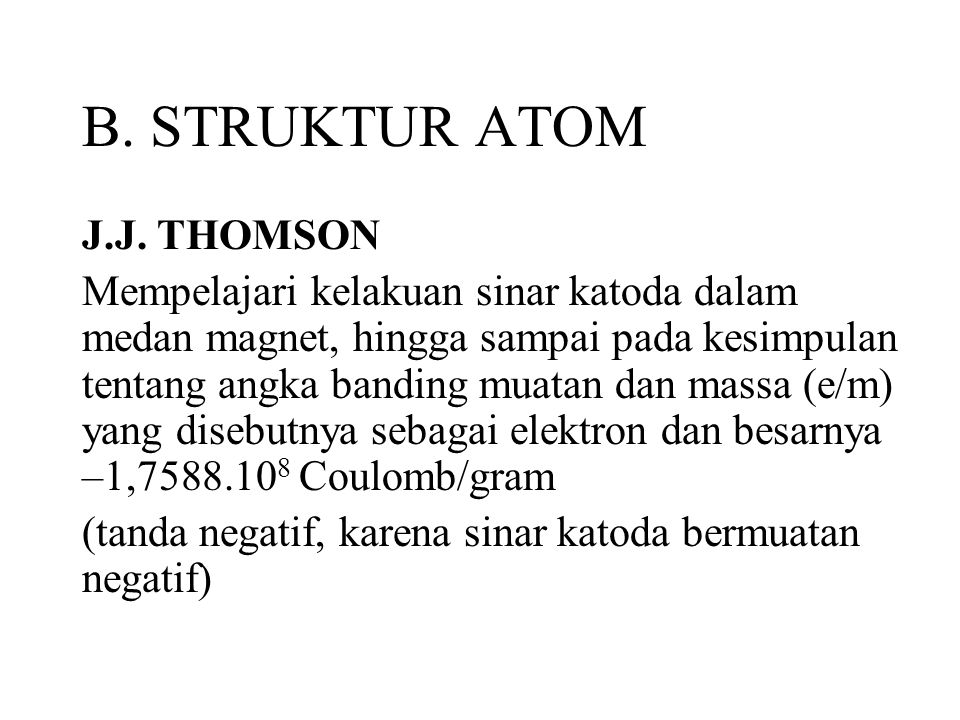 B. STRUKTUR ATOM J.J. THOMSON