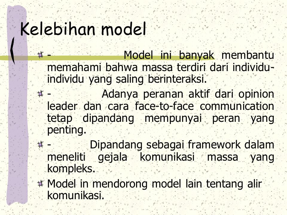 Kelebihan model - Model ini banyak membantu memahami bahwa massa terdiri dari individu-individu yang saling berinteraksi.