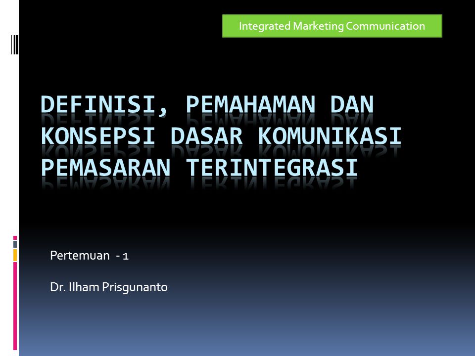 Pertemuan - 1 Dr. Ilham Prisgunanto
