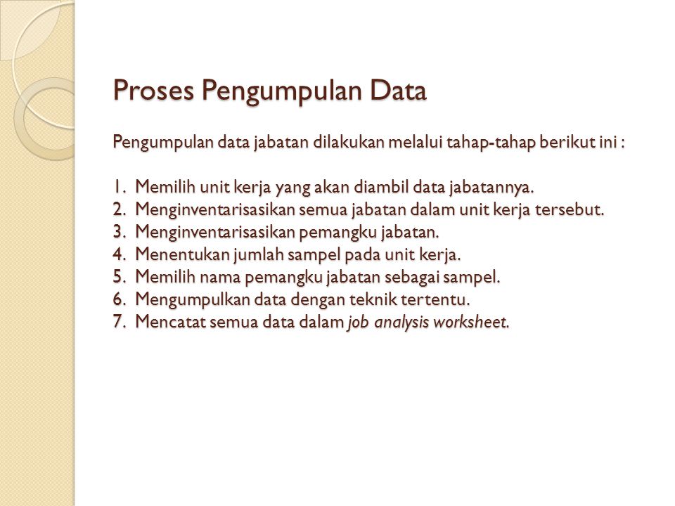 Proses Pengumpulan Data Pengumpulan data jabatan dilakukan melalui tahap-tahap berikut ini : 1.