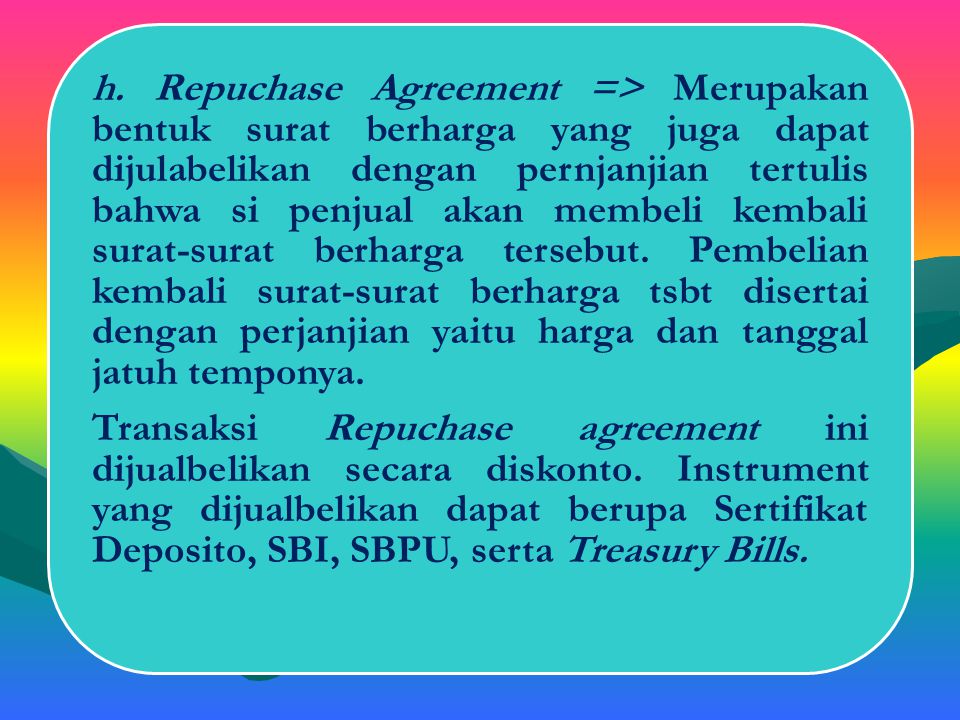 Transaksi Repuchase agreement ini dijualbelikan secara diskonto