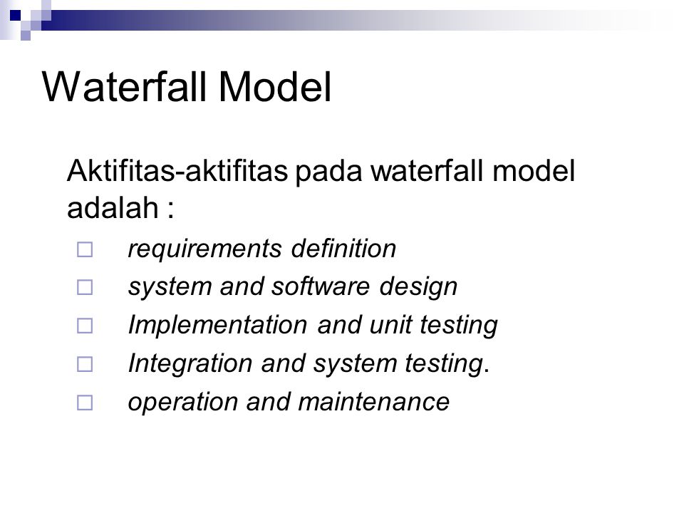 Waterfall Model Aktifitas-aktifitas pada waterfall model adalah :