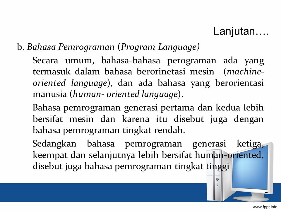 Lanjutan…. b. Bahasa Pemrograman (Program Language)