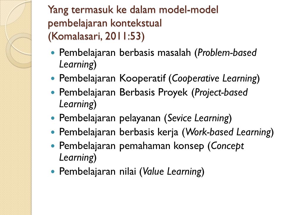 Yang termasuk ke dalam model-model pembelajaran kontekstual (Komalasari, 2011:53)