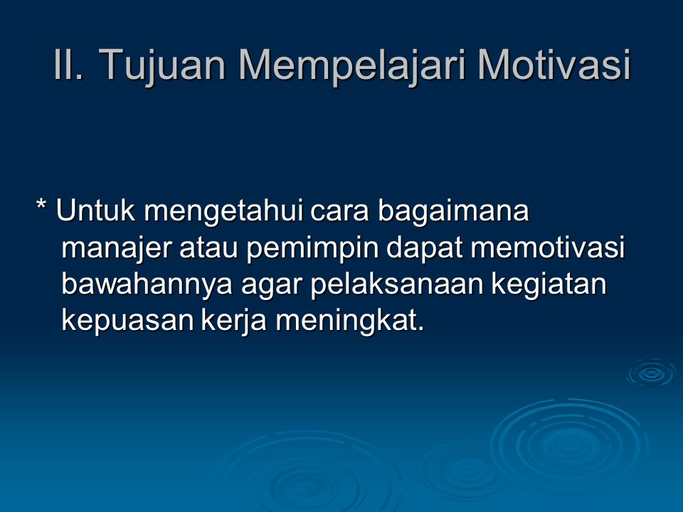 II. Tujuan Mempelajari Motivasi