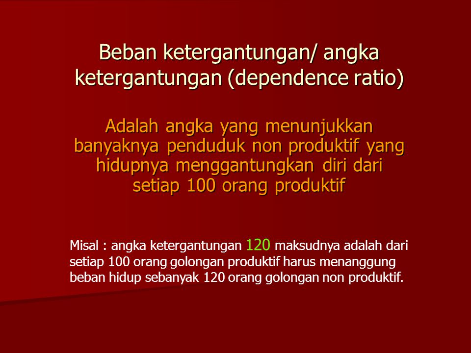 Beban ketergantungan/ angka ketergantungan (dependence ratio)