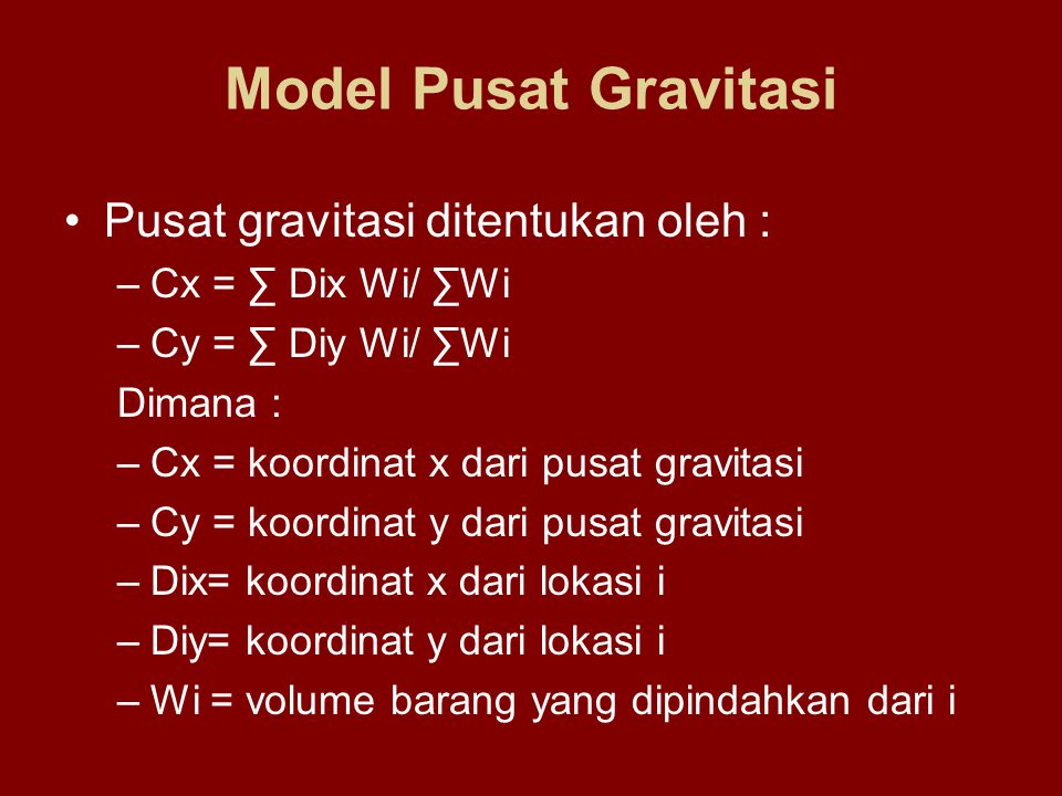 Model Pusat Gravitasi Pusat gravitasi ditentukan oleh :