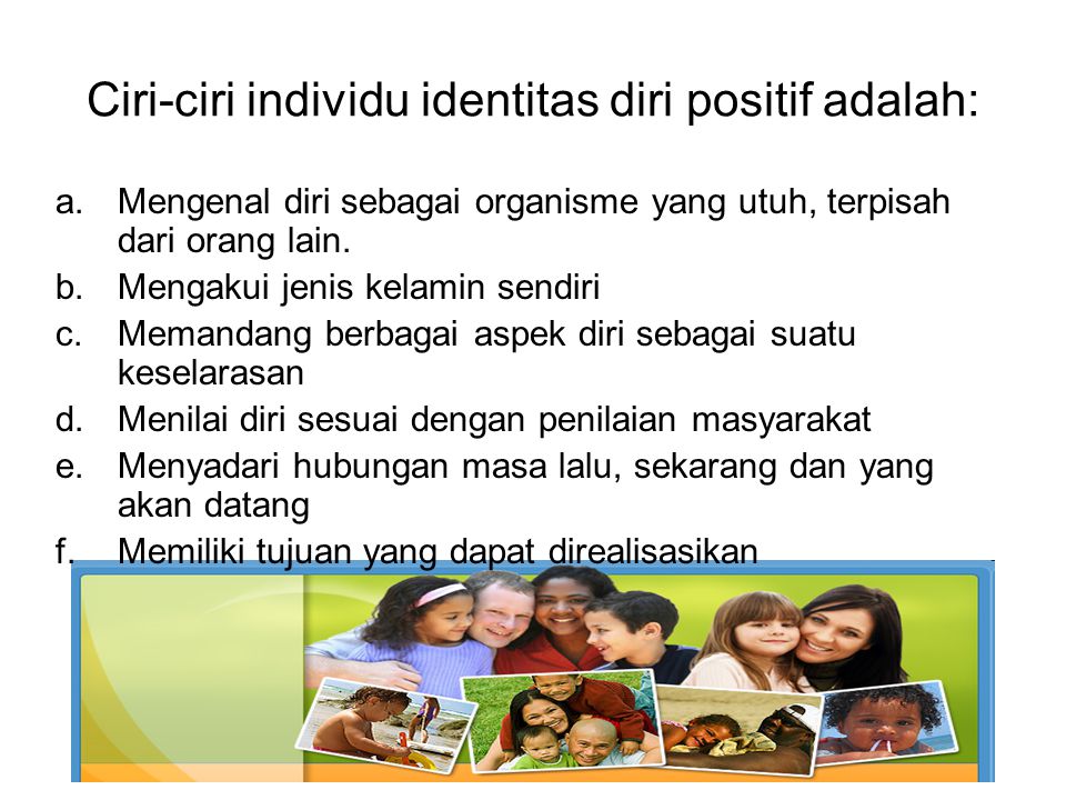 Ciri-ciri individu identitas diri positif adalah: