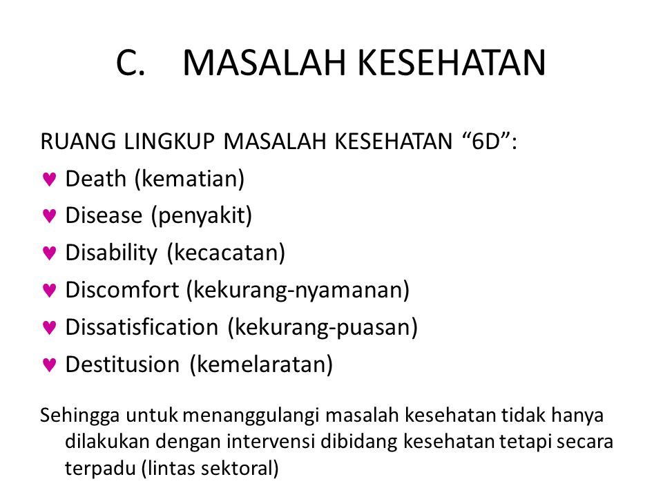C. MASALAH KESEHATAN RUANG LINGKUP MASALAH KESEHATAN 6D :