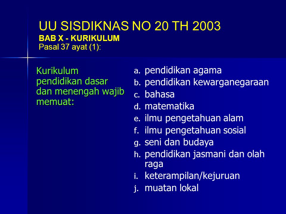 UU SISDIKNAS NO 20 TH 2003 BAB X - KURIKULUM. Pasal 37 ayat (1): Kurikulum pendidikan dasar dan menengah wajib memuat: