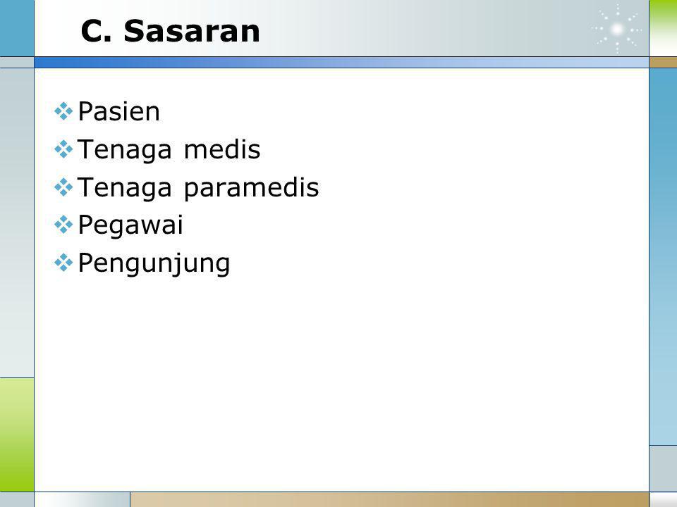 C. Sasaran Pasien Tenaga medis Tenaga paramedis Pegawai Pengunjung