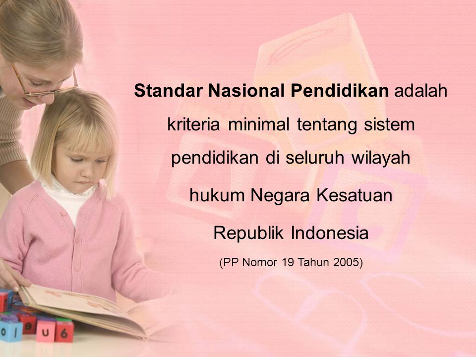 Standar Nasional Pendidikan adalah kriteria minimal tentang sistem pendidikan di seluruh wilayah