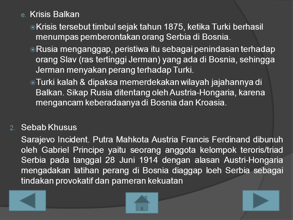 Krisis Balkan Krisis tersebut timbul sejak tahun 1875, ketika Turki berhasil menumpas pemberontakan orang Serbia di Bosnia.