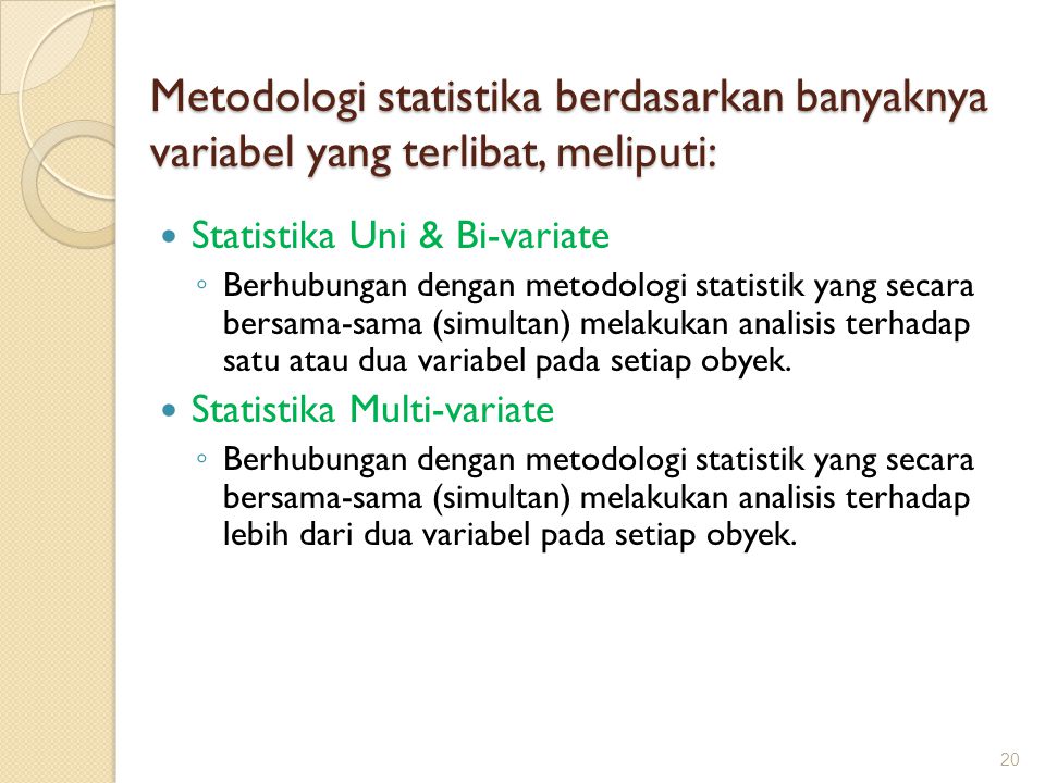 Metodologi statistika berdasarkan banyaknya variabel yang terlibat, meliputi: