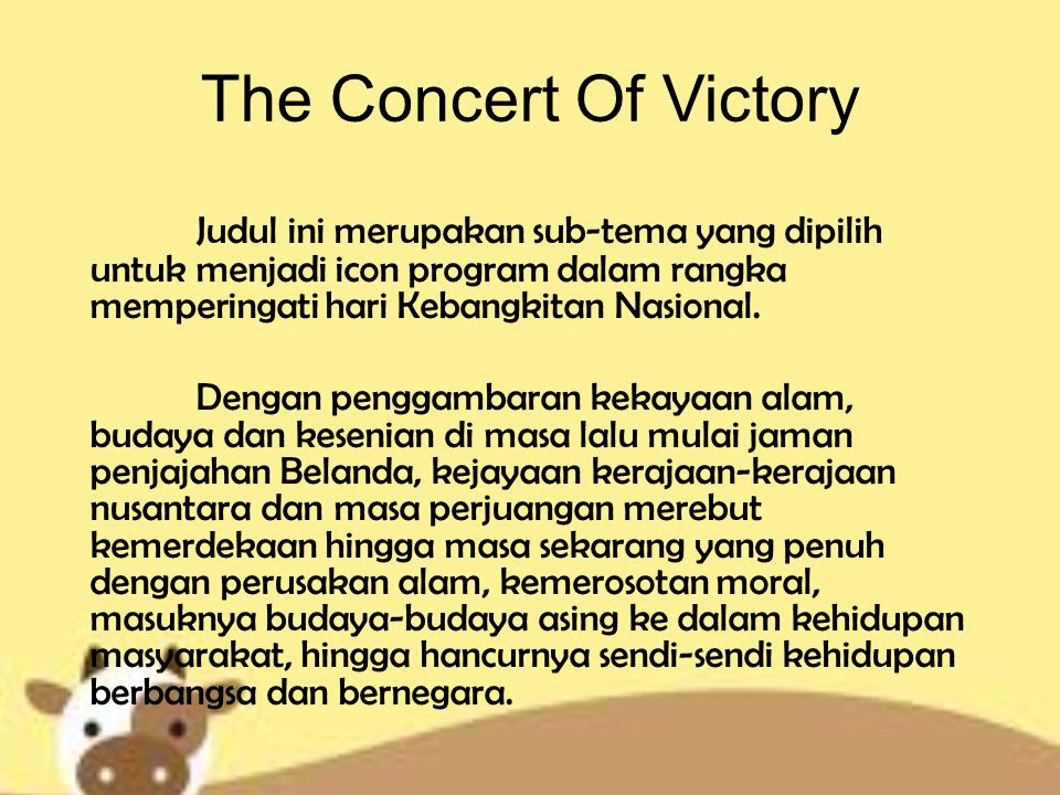 The Concert Of Victory Judul ini merupakan sub-tema yang dipilih untuk menjadi icon program dalam rangka memperingati hari Kebangkitan Nasional.