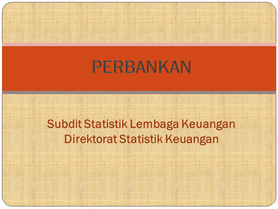 Subdit Statistik Lembaga Keuangan Direktorat Statistik Keuangan