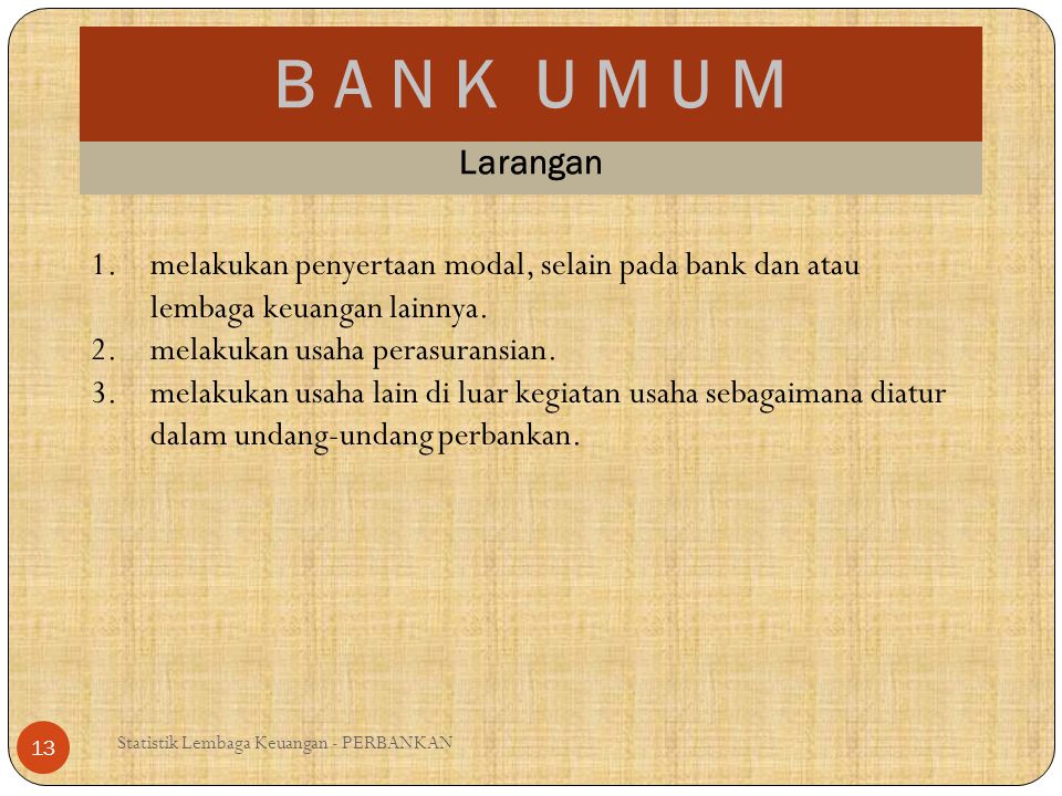 B A N K U M U M Larangan. melakukan penyertaan modal, selain pada bank dan atau lembaga keuangan lainnya.