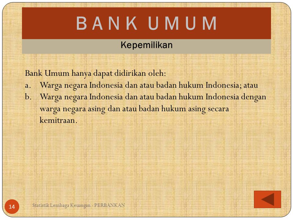 B A N K U M U M Kepemilikan Bank Umum hanya dapat didirikan oleh: