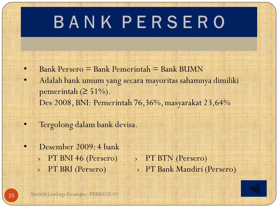 B A N K P E R S E R O Bank Persero = Bank Pemerintah = Bank BUMN