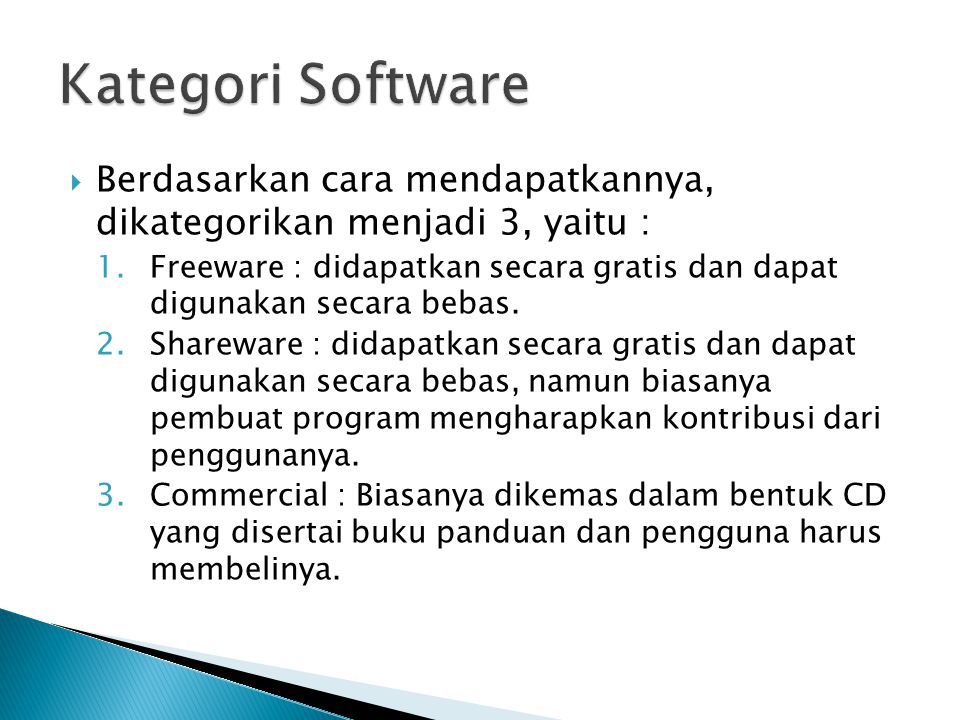 Kategori Software Berdasarkan cara mendapatkannya, dikategorikan menjadi 3, yaitu :