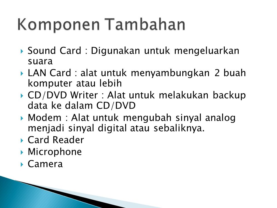 Komponen Tambahan Sound Card : Digunakan untuk mengeluarkan suara