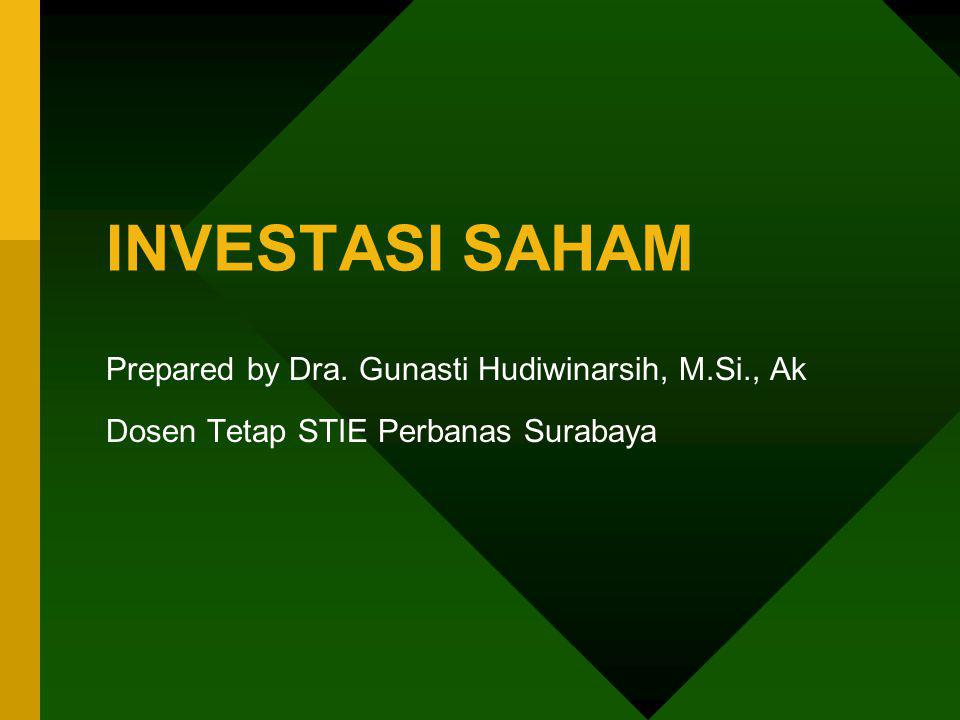 INVESTASI SAHAM Prepared by Dra. Gunasti Hudiwinarsih, M.Si., Ak
