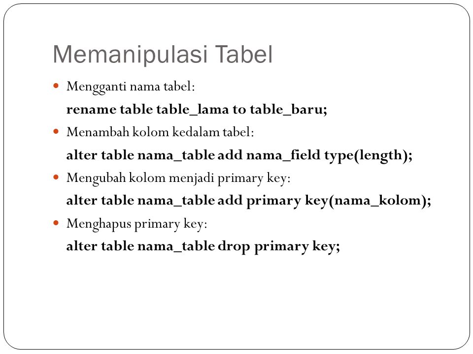 Memanipulasi Tabel Mengganti nama tabel: