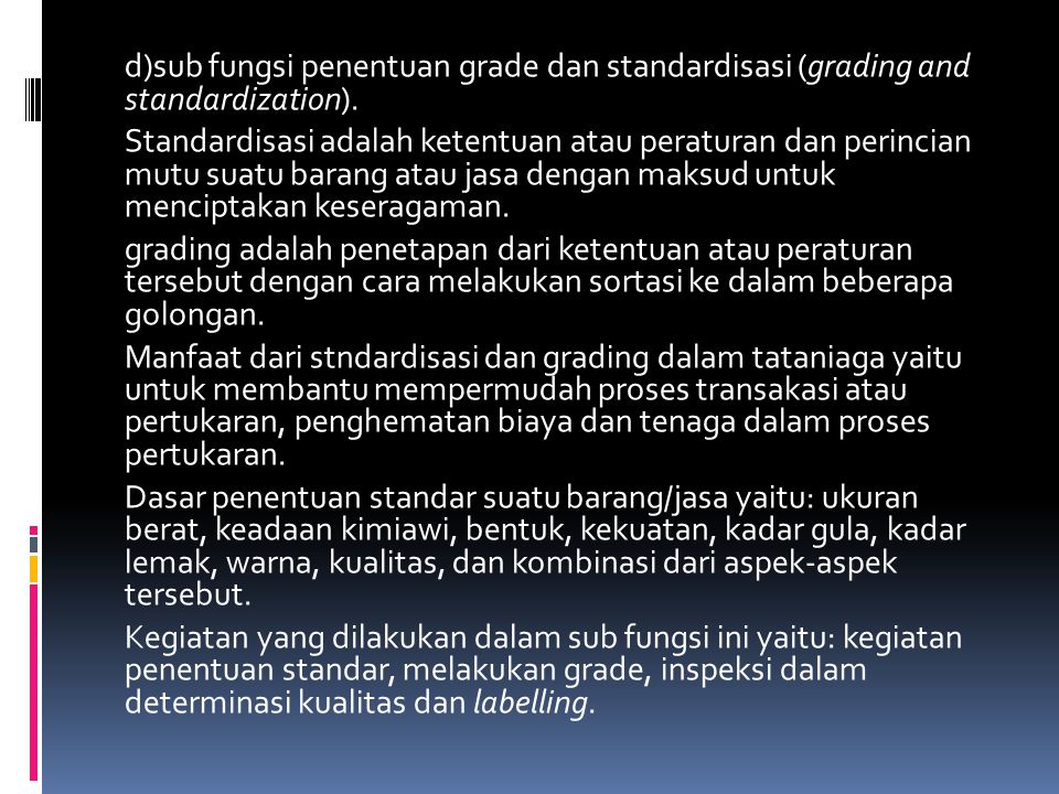 d)sub fungsi penentuan grade dan standardisasi (grading and standardization).
