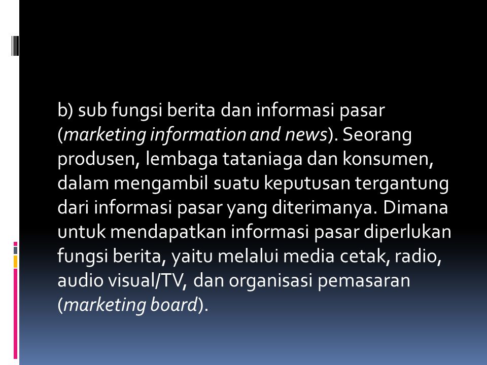 b) sub fungsi berita dan informasi pasar (marketing information and news).