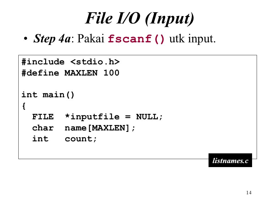 File I/O (Input) Step 4a: Pakai fscanf() utk input.
