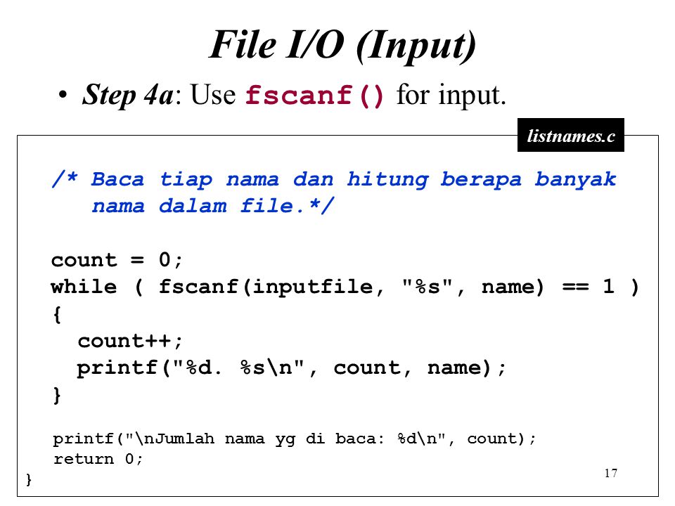 File I/O (Input) Step 4a: Use fscanf() for input.