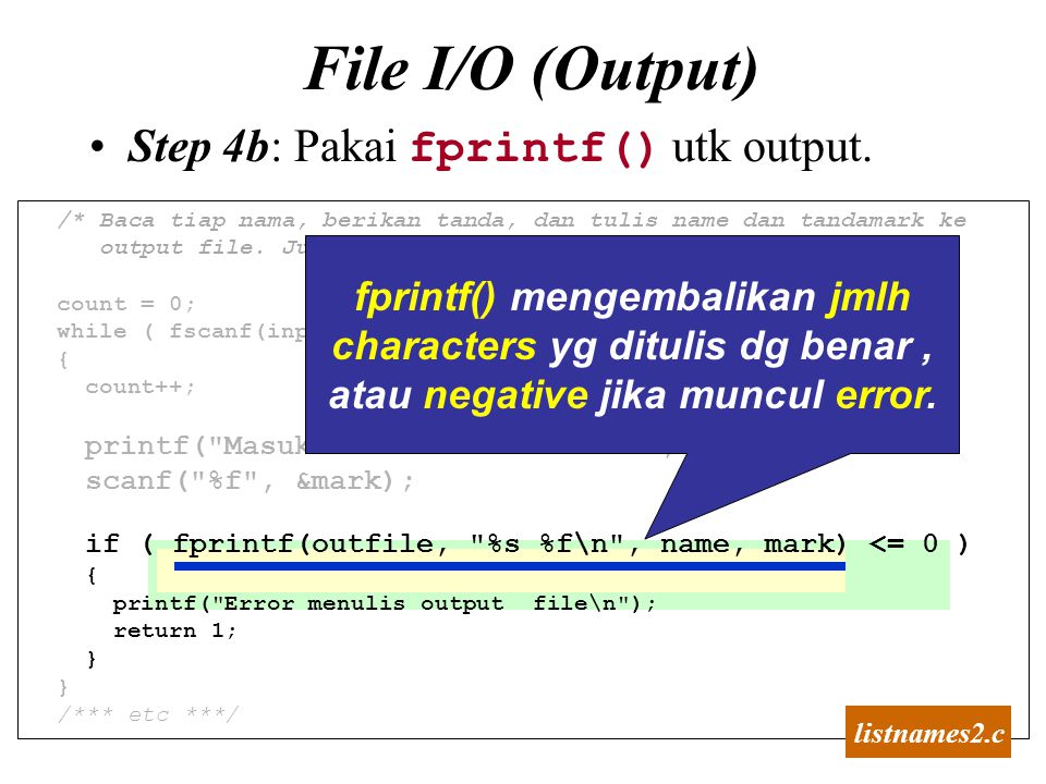 File I/O (Output) Step 4b: Pakai fprintf() utk output.