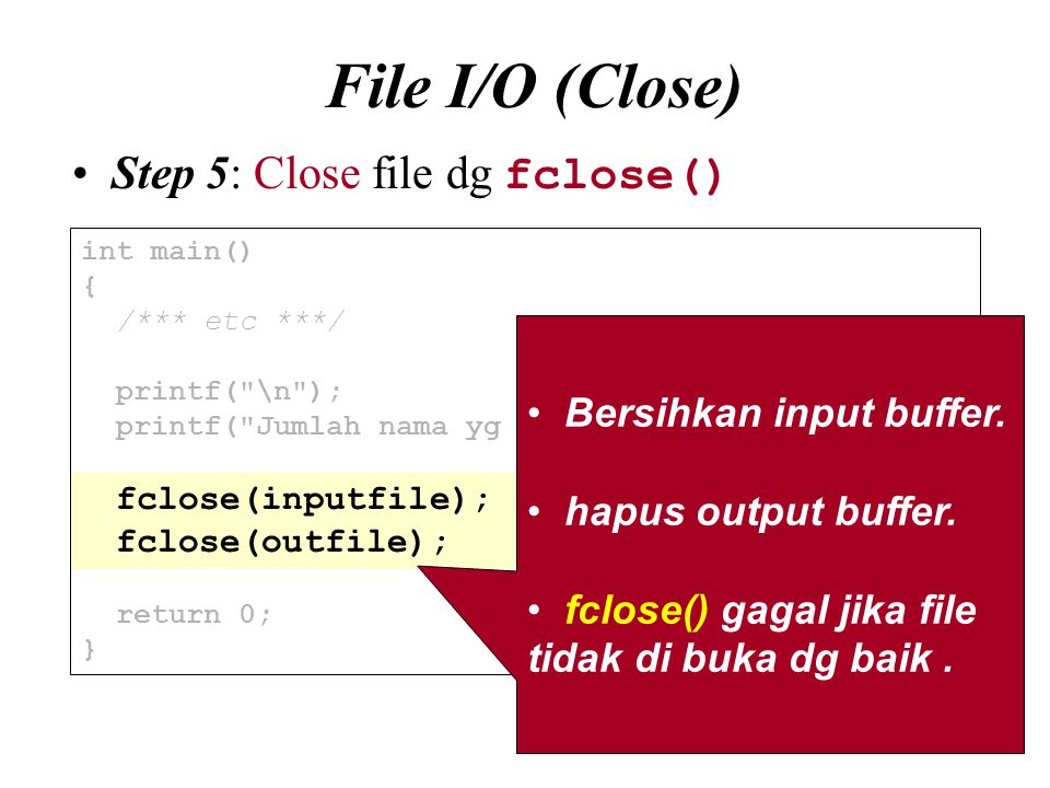 File I/O (Close) Step 5: Close file dg fclose()