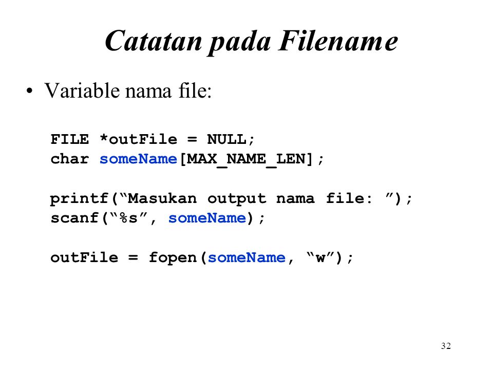 Catatan pada Filename Variable nama file: FILE *outFile = NULL;