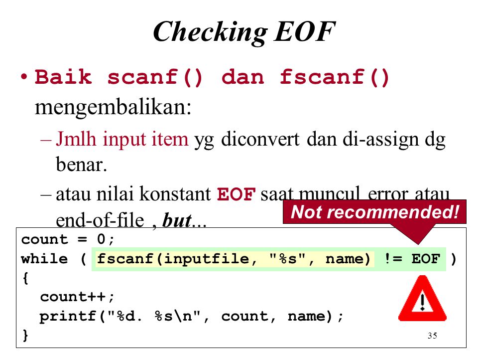 Checking EOF Baik scanf() dan fscanf() mengembalikan: